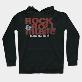 Rock & Roll Music Made Me Do It Hoodie